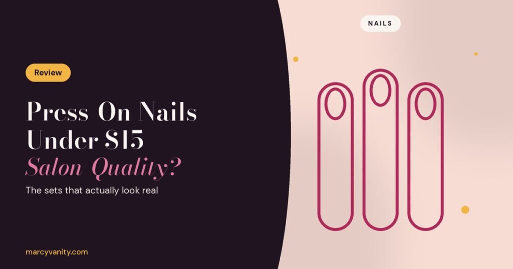 Best Press-On Nails Under $15: Are They Actually Salon-Quality?