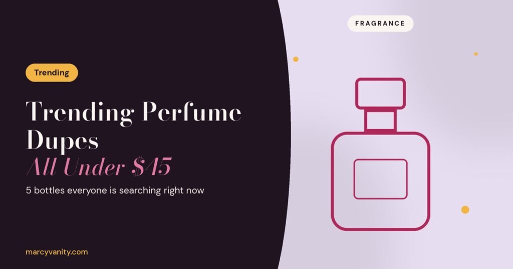 Trending Perfume Dupes Under $45: 5 Bottles People Are Searching Right Now Trending Perfume Dupes Under $45: 5 Bottles People Are Searching Right Now