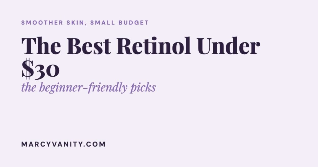 The Best Retinol Creams and Serums on Amazon Under $30 (Beginner-Friendly Picks)