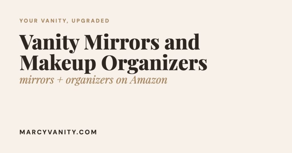 The Best Vanity Mirrors and Makeup Organizers on Amazon (Glow-Up Your Beauty Corner) The Best Vanity Mirrors and Makeup Organizers on Amazon (Glow-Up Your Beauty Corner)