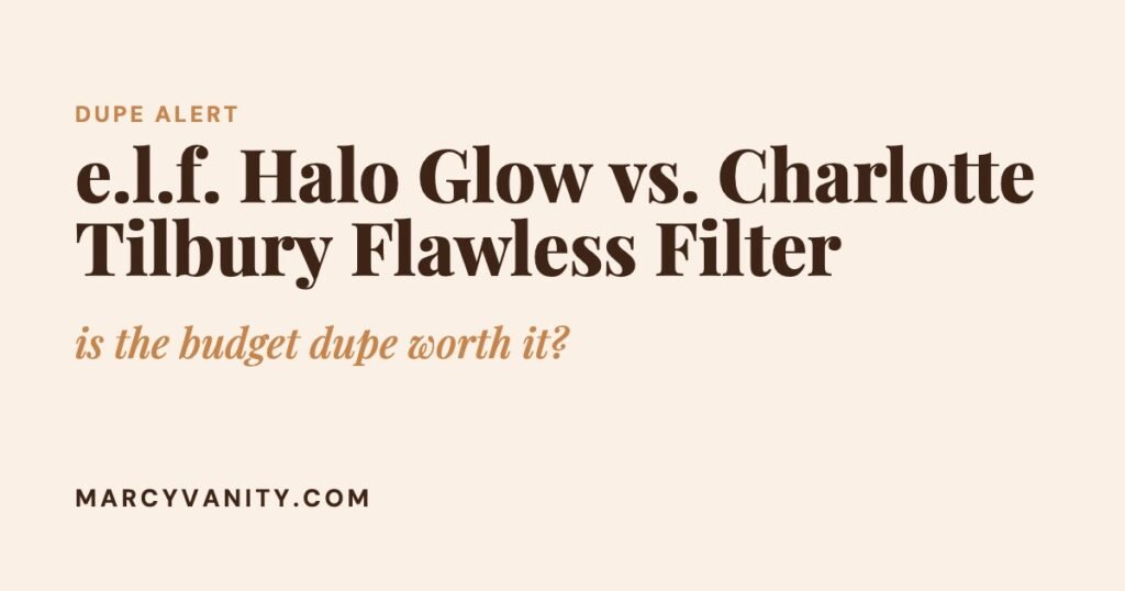 e.l.f. Halo Glow vs. Charlotte Tilbury Flawless Filter: Is the Budget Dupe Worth It?
