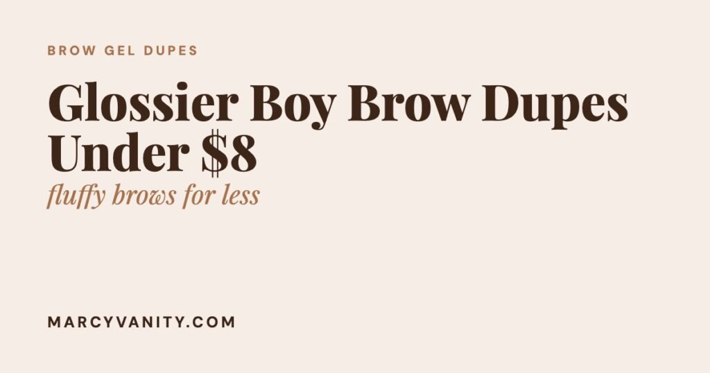 Glossier Boy Brow Dupes Under $8 That Actually Hold Brows in Place