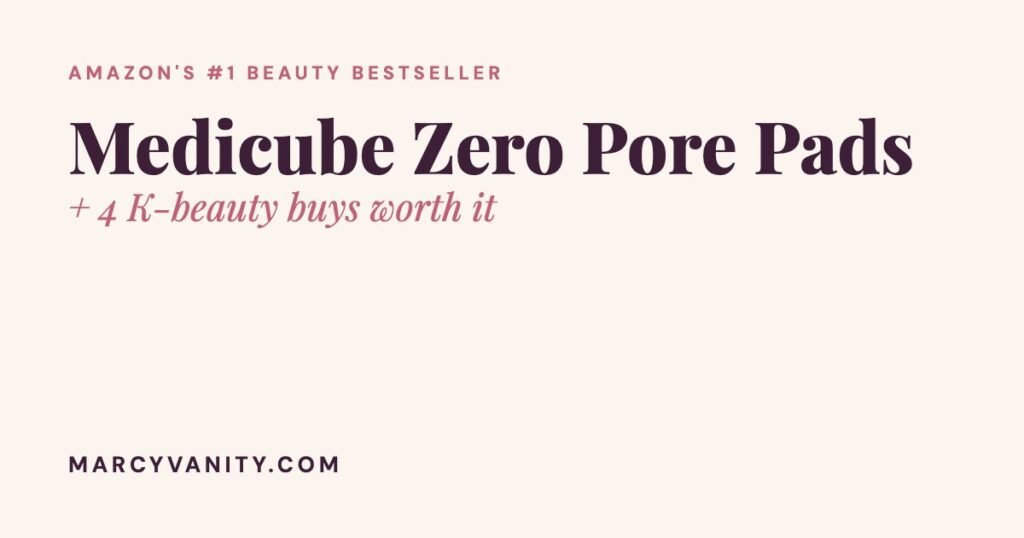 Medicube Zero Pore Pads Review + 4 K-Beauty Bestsellers Amazon Can't Keep in Stock Medicube Zero Pore Pads review and K-beauty Amazon bestsellers
