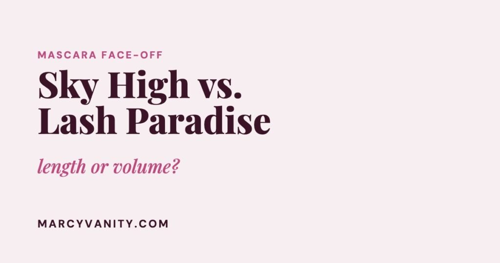 Maybelline Sky High vs. L'Oréal Lash Paradise: Which Viral Drugstore Mascara Wins?