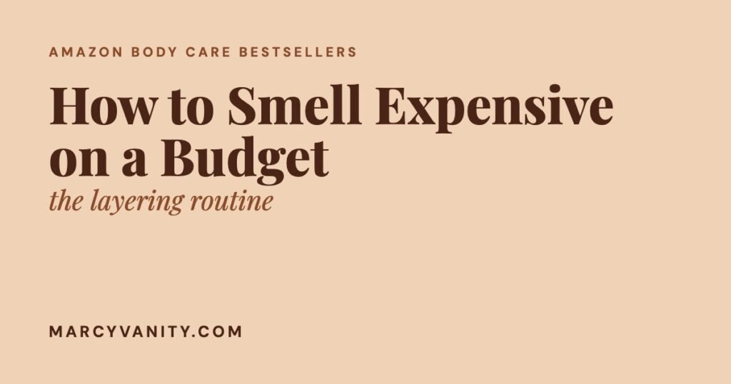 How to Smell Expensive on a Budget: 7 Amazon Body Care Bestsellers How to smell expensive on a budget with Amazon body care